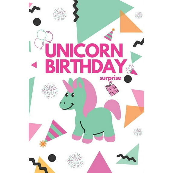 Unicorn Birthday Surprise: with more surprises inside, Birthday Gift for Girls unicorn backpack for girls, unicorn party favors, unicorn balloons..! (Paperback)