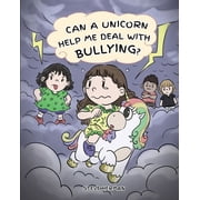 My Unicorn Books Can A Unicorn Help Me Deal With Bullying? A Cute Children Story To Teach Kids To Deal with Bullying in School., Book 4, Paperback