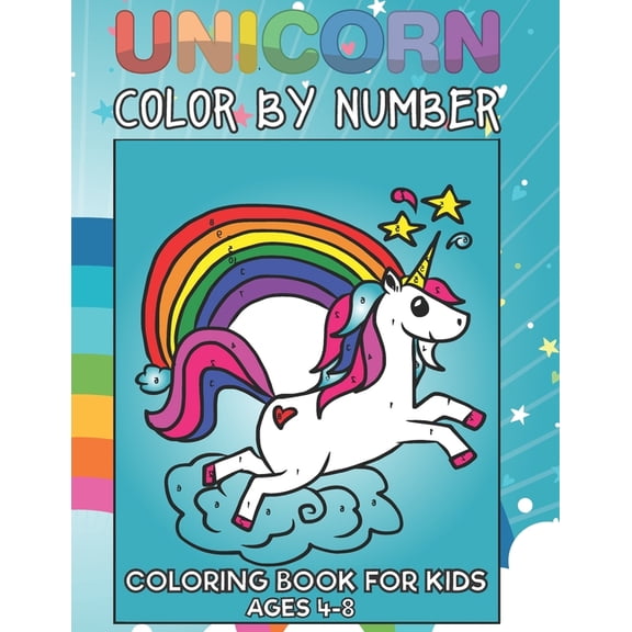 Unicorn Color By Number Coloring Book For Kids Ages 4-8: 45 Unicorn Color By Numbers Coloring Book perfect for kids (Volume 1) (Paperback)