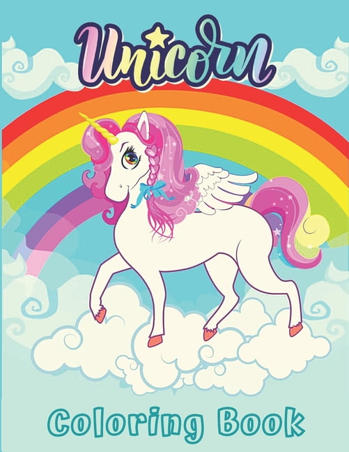 Unicorn Coloring Book For Kids Ages 4-8: Adorable, Cute, Fun And Magical Unicorns Coloring Pages For Girls And Boys For Ages 4 - 5 - 6 - 7 - 8 - 9. (Kids Big Coloring And Activity Books) [Book]