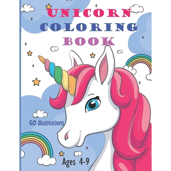 Unicorn Coloring Book: Coloring Book For Kids Special Unicorn - 60 Illustrations - For Ages 4-9 - Big Format - Girl and , (Paperback)