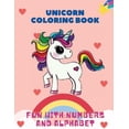 thumbnail image 1 of Unicorn Coloring Book, Fun with: Numbers and Alphabet: This children's coloring book is full of happy, smiling, beautifu, (Paperback), 1 of 1