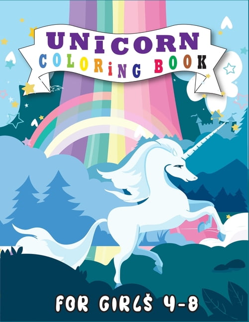 Unicorn Coloring Book for Girls 4-8: A Beautiful Mind Refreshing Collection Of Unicorn Coloring Pages With Beautiful and Highly Detailed Images(Volume 1) (Paperback)