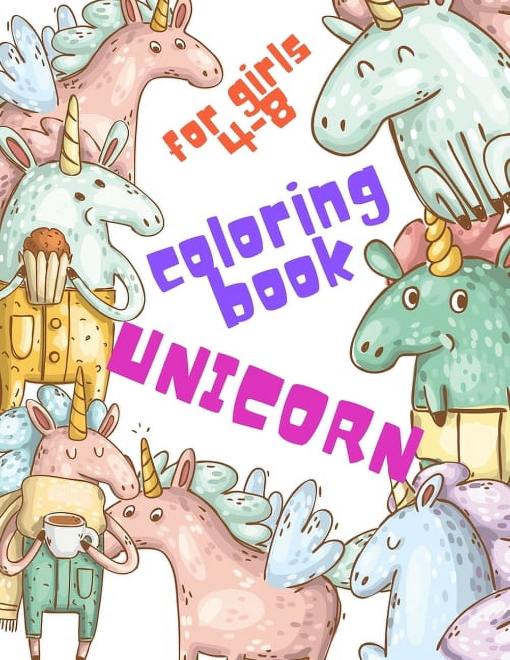 Unicorn Coloring Book for Girls 4-8 : Cute Unique Remarkable Pages With ...