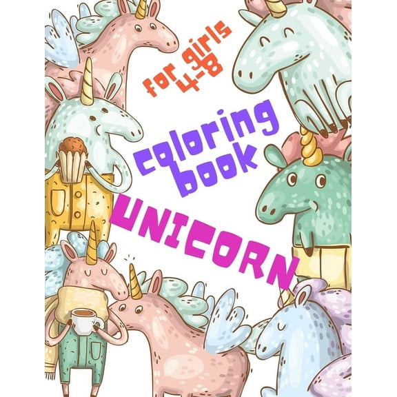 Unicorn Coloring Book for Girls 4-8: Cute Unique Remarkable Pages With Magic Animals Also Includes Sketchbook To Draw Id, (Paperback)
