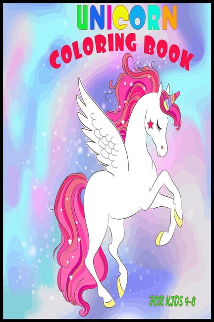 Unicorn Coloring Book for Kids Age 4-8 : A children's coloring book and ...