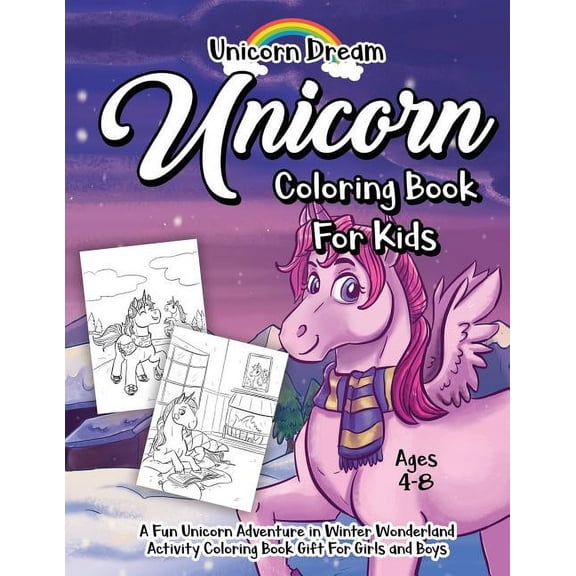 Unicorn Coloring Book for Kids Ages 4-8: A Fun Unicorn Adventure in Winter Wonderland Activity Coloring Book Gift for Gi, (Paperback)