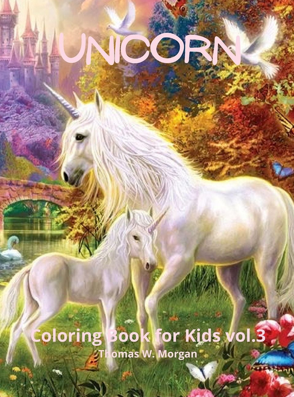 Unicorn Coloring Book for Kids vol.3 : A very cute unicorn coloring activity book for girls ages 3 and Up (Hardcover)