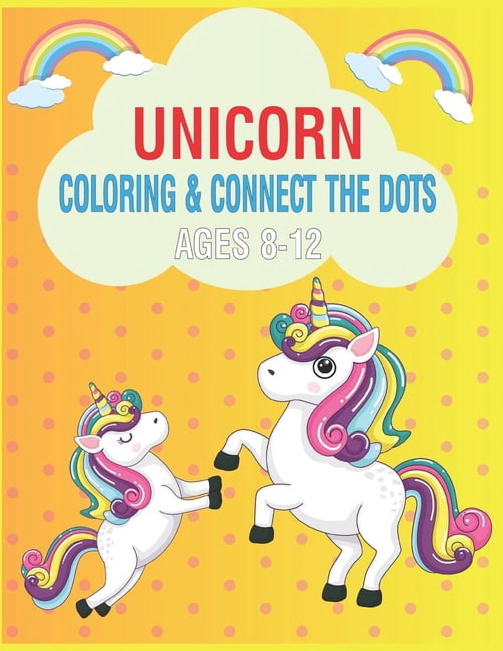 Unicorn Coloring & Connect the dots ages 8-12: Activity Book For kids ...