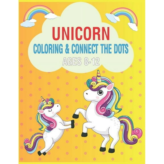 Unicorn Coloring & Connect the dots ages 8-12: Activity Book For kids (Paperback)
