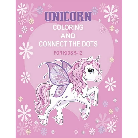 Unicorn Coloring and Connect the dots for kids 9-12: Activity Book For kids (Paperback)