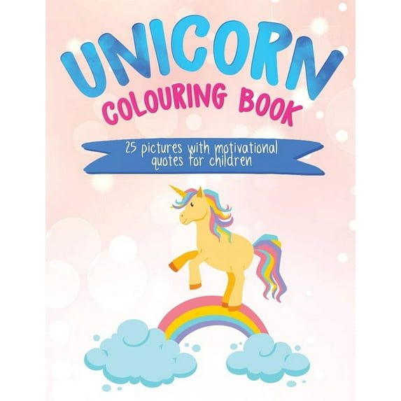 Unicorn Colouring Book: 25 Pictures with Motivational Quotes for Children, (Paperback)