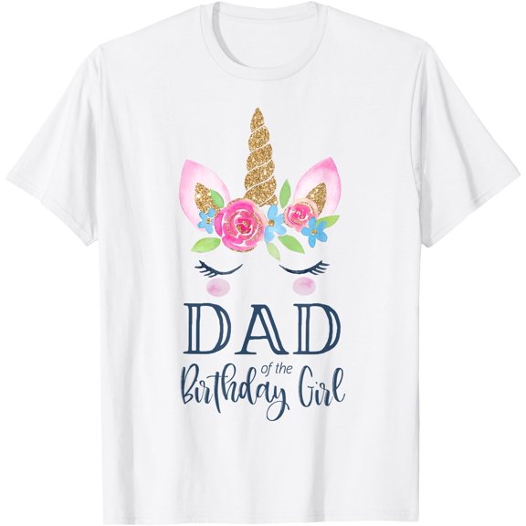 Unicorn Dad of the Birthday Girl Matching Party Tee Unisex T-Shirt for Men Women Kids Toddler,White Color,Size 2T