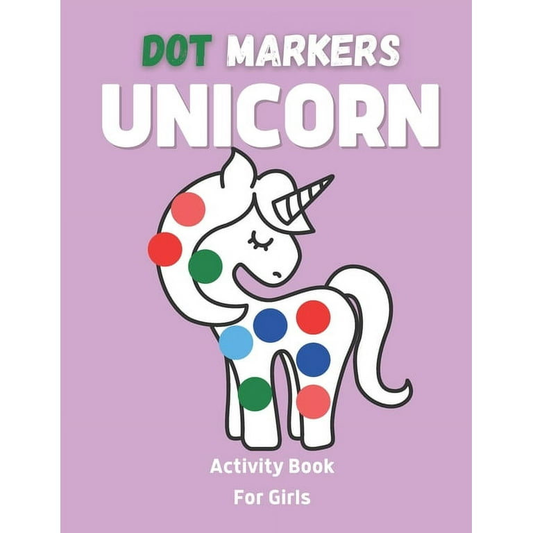 Unicorn Dot Markers Activity Book For Girls : Cute Unicorns: BIG DOTS - Dot  Coloring Book For Kids And Toddlers - Preschool Kindergarten Activities 