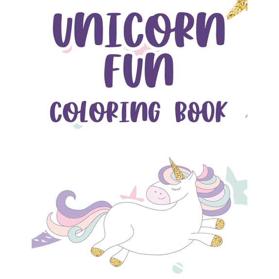 Unicorn Fun Coloring Book: Designs And Illustrations Of Unicorns To Color And Trace, Magical Coloring Activity Book, (Paperback)