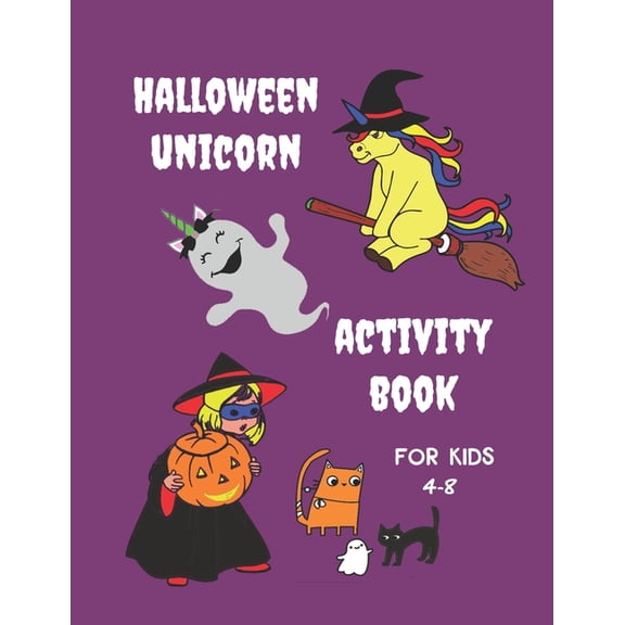 Unicorn Halloween Activity Book for Kids 4-8: Fun and Creative Learning for Children with Pictures to Colour, Word Searc, (Paperback)