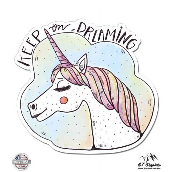 Unicorn Keep On Dreaming - 3" Vinyl Sticker - For Car Laptop I-Pad Phone Helmet Hard Hat - Waterproof Decal