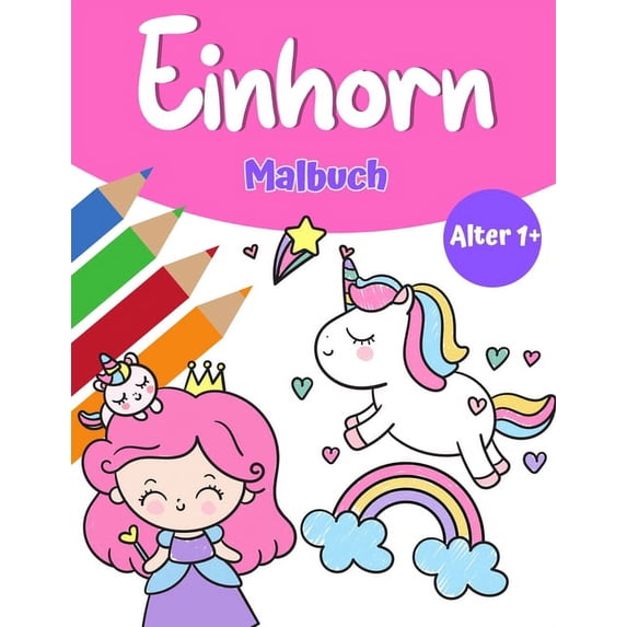 Unicorn Magic Malbuch für Mädchen 1+: Einhorn-Malbuch mit hübschen Einhörnern und Regenbogen, Prinzessin und niedlichen , (Paperback)