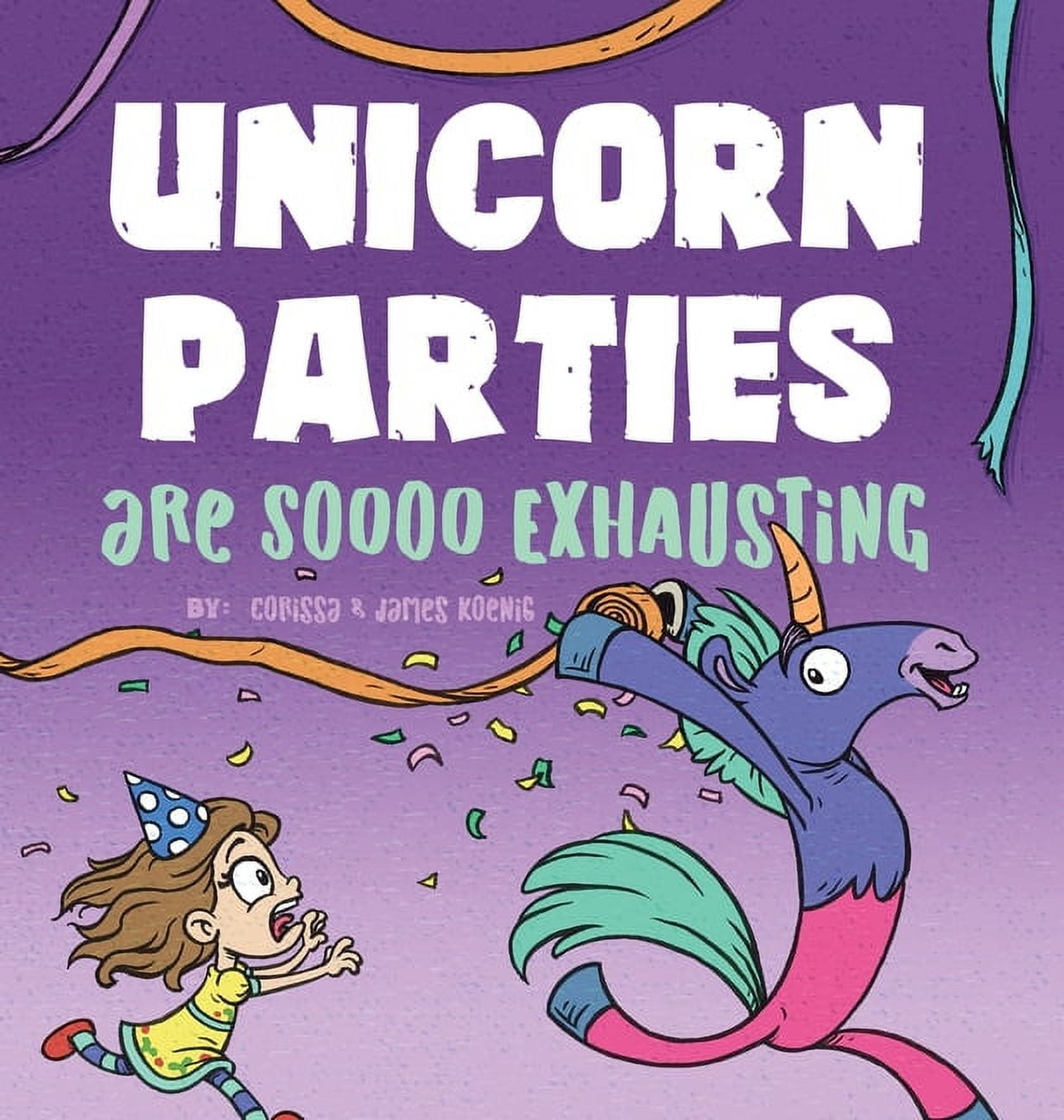 Unicorn Parties Are Soooo Exhausting: A Silly and Magical Birthday ...
