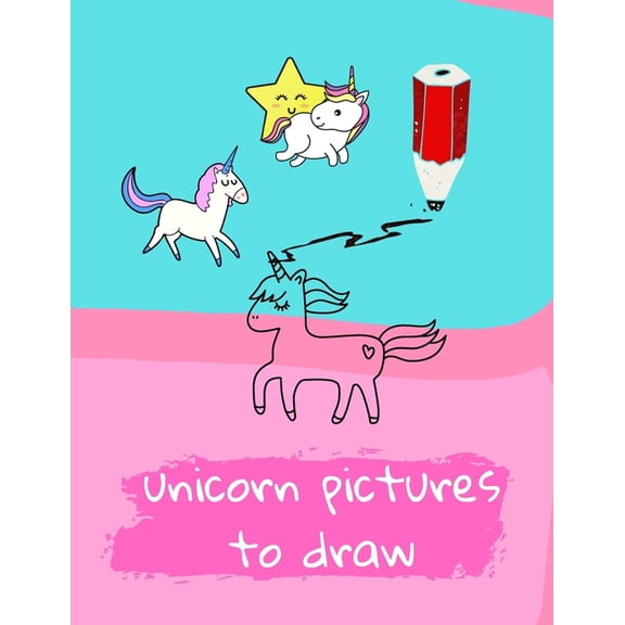 Unicorn Pictures To Draw: Cute Unicorn Pictures To Draw., (Paperback)