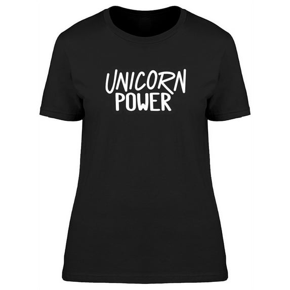 Unicorn Power, Cool Funny Quote T-Shirt Women -Image by Shutterstock, Female Small