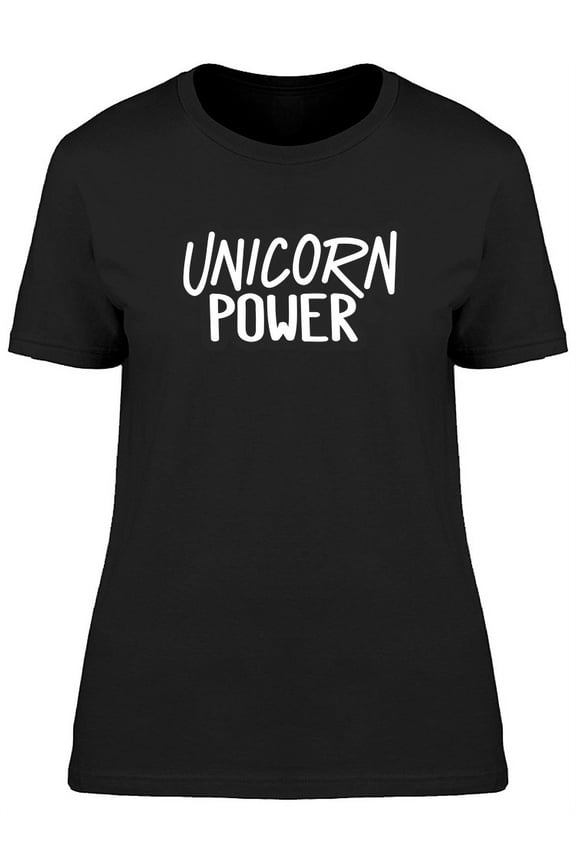 Unicorn Power, Cool Funny Quote T-Shirt Women -Image by Shutterstock, Female Small
