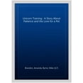 thumbnail image 1 of Unicorn Training : A Story About Patience and the Love for a Pet, 1 of 1