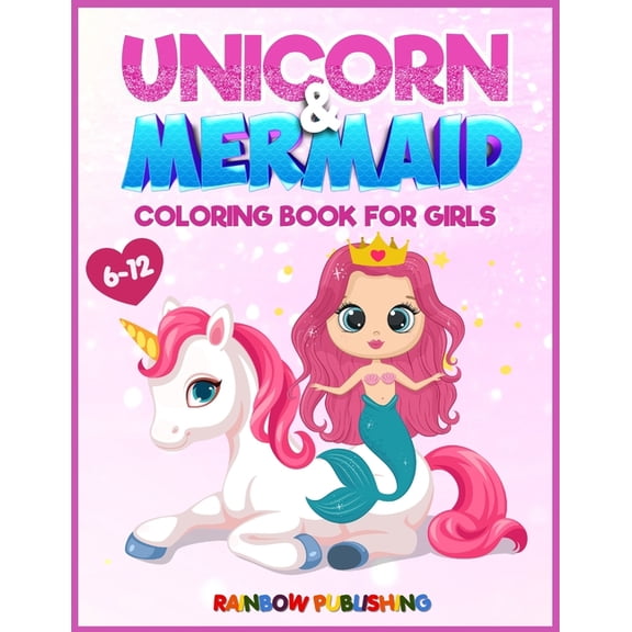 Unicorn and Mermaid Coloring book for girls 6-12: An Adorable coloring book with magical and cutie animals, (Paperback)