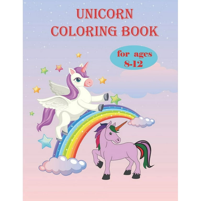 Unicorn Coloring Book For Girls Ages 8-12: Colouring Pages For