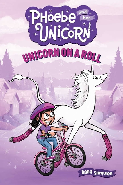 DANA SIMPSON Unicorn on a Roll (Phoebe and Her Unicorn Series Book 2): Another Phoebe and Her Unicorn Adventure (Paperback)