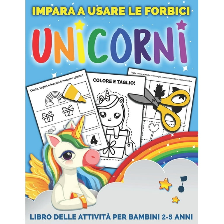 Unicorni Impara A Usare Le Forbici: Libro delle attivit per bambini 2-5 anni  per imparare a tagliare, incollare e colorare (Paperback) 