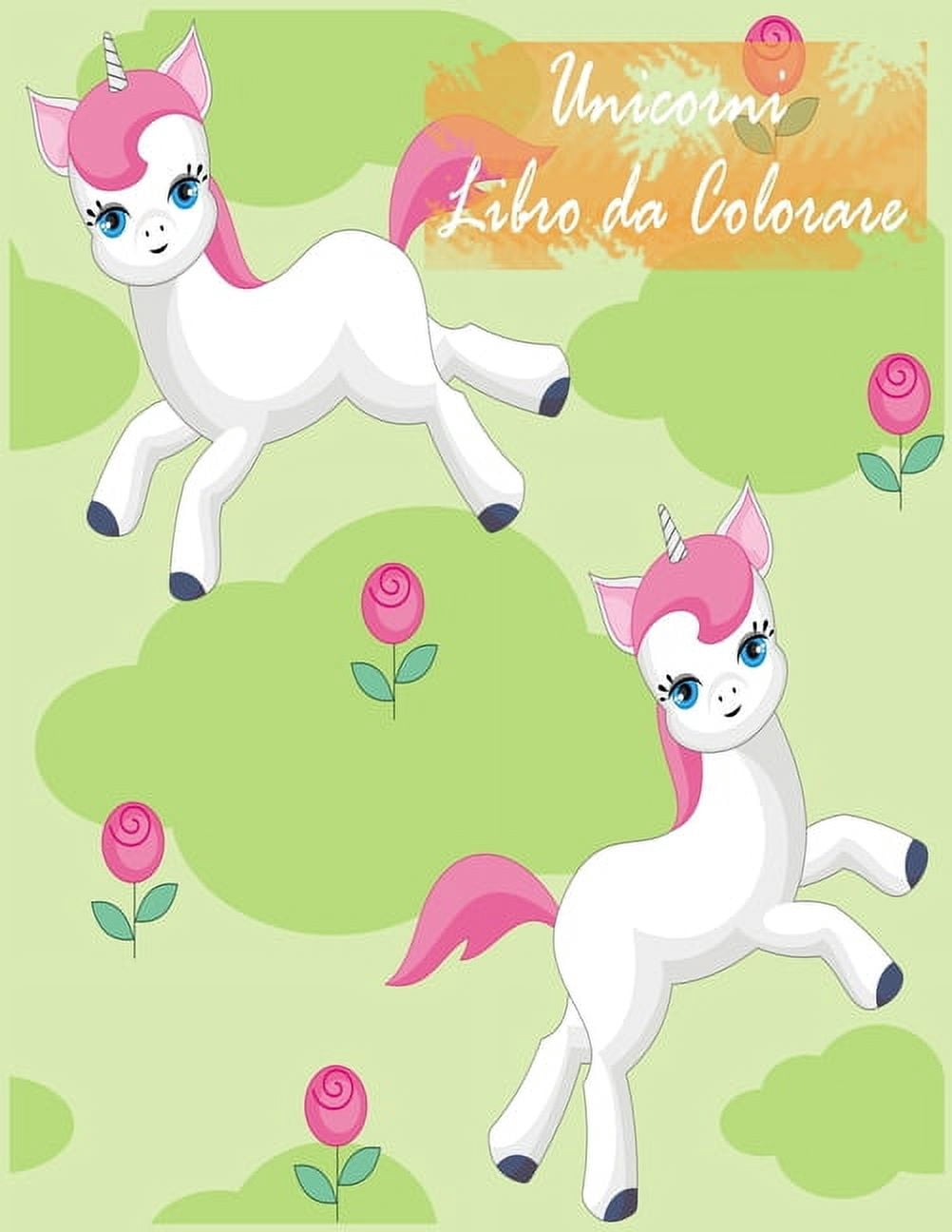 Unicorni Libro da Colorare: I bambini dai 2-5; Divertimento Unicorni Libro da Colorare for Girls, Boys, quindi chiunque , (Paperback)