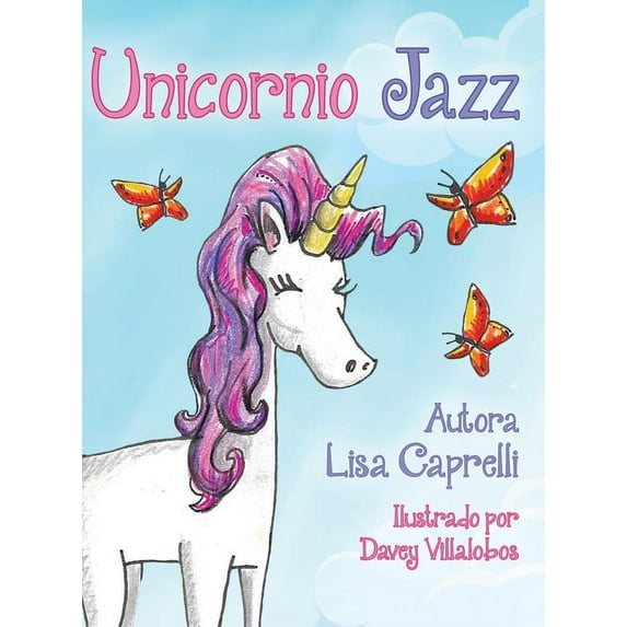 Unicornio Jazz Unicornio Jazz: Spanish Edition, Book 1, (Hardcover)