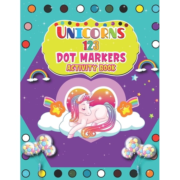 Unicorns 123 Dot Markers Activity Book: A Dot and Learn Counting Activity book for kids Ages 2 - 4 years Do a dot page a, (Paperback)