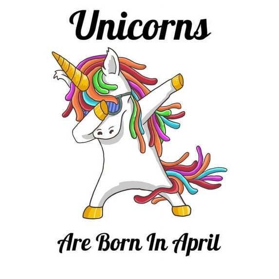 Unicorns Are Born In April: Happy Unicorn Birthday, (Paperback)