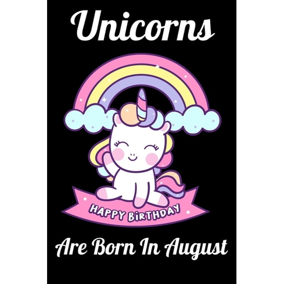 Unicorns Are Born In August: Happy Unicorn Birthday, (Paperback)