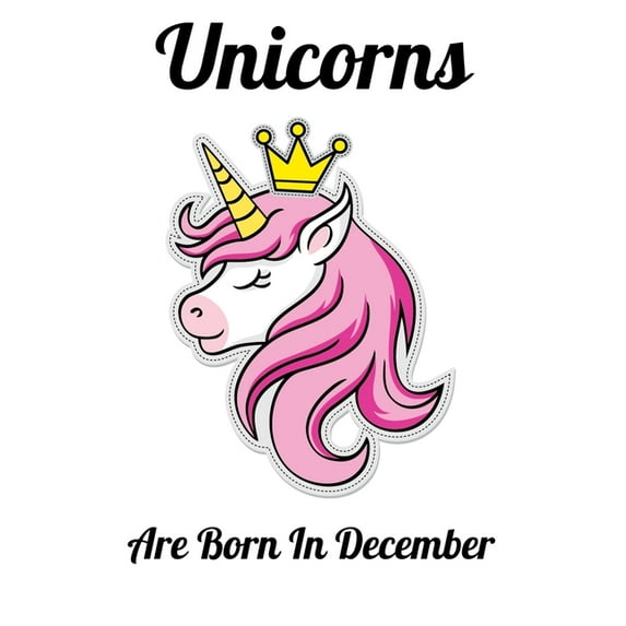 Unicorns Are Born In December: Happy Unicorn Birthday (Paperback)