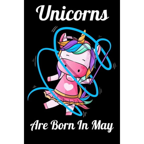 Unicorns Are Born In May: Happy Unicorn Birthday, (Paperback)