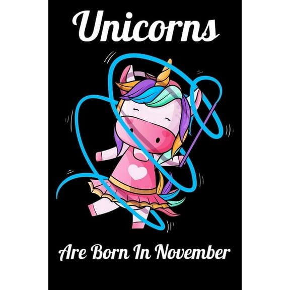 Unicorns Are Born In November: Happy Unicorn Birthday, (Paperback)