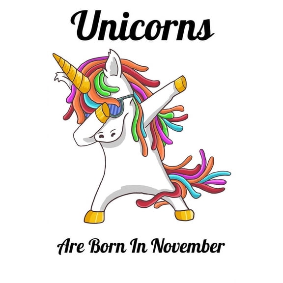 Unicorns Are Born In November: Happy Unicorn Birthday, (Paperback)