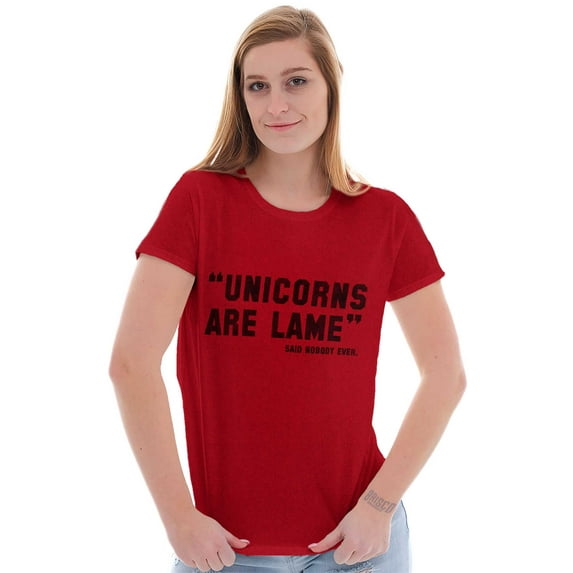 Unicorns Are Lame Said Nobody Ever Womens Slim Fit Graphic Tee Brisco Brands X