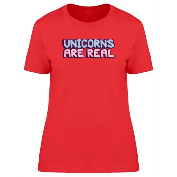 Unicorns Are Real, Cool Funny T-Shirt Women -Image by Shutterstock, Female Small