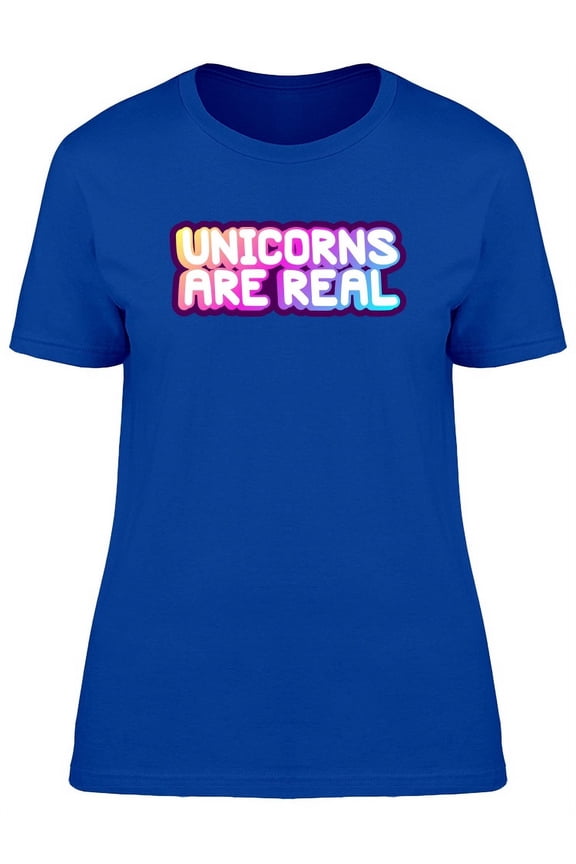 Unicorns Are Real Cool Quote T-Shirt Women -Image by Shutterstock, Female Small