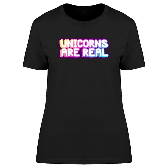 Unicorns Are Real Cool Quote T-Shirt Women -Image by Shutterstock, Female Small