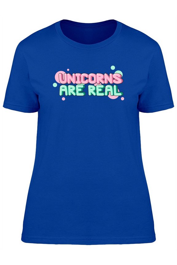 Unicorns Are Real Doodle Quote T-Shirt Women -Image by Shutterstock, Female Medium