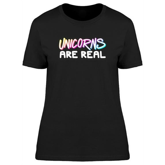 Unicorns Are Real, Funny Quote T-Shirt Women -Image by Shutterstock, Female Medium