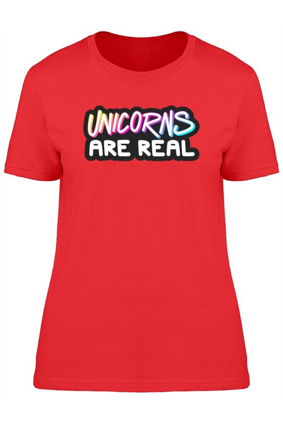 Unicorns Are Real, Funny Quote T-Shirt Women -Image by Shutterstock, Female Small