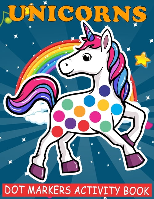 Unicorns Dot Markers Activity Book: Cool Dot Markers Coloring Book for ...