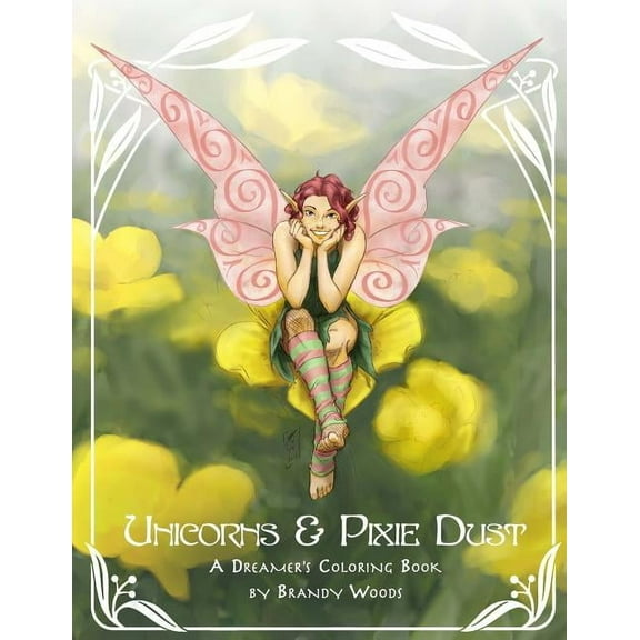 Unicorns & Pixie Dust: A Dreamer's Coloring Book, (Paperback)