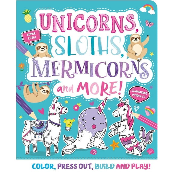 Unicorns, Sloths, Mermicorns and More! : Press-out and Build Model Book (Board book)